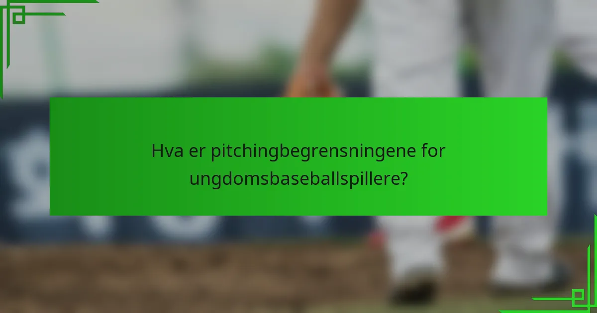 Hva er pitchingbegrensningene for ungdomsbaseballspillere?